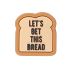 Let's Get This Bread