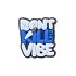 Dont Kill the Vibe